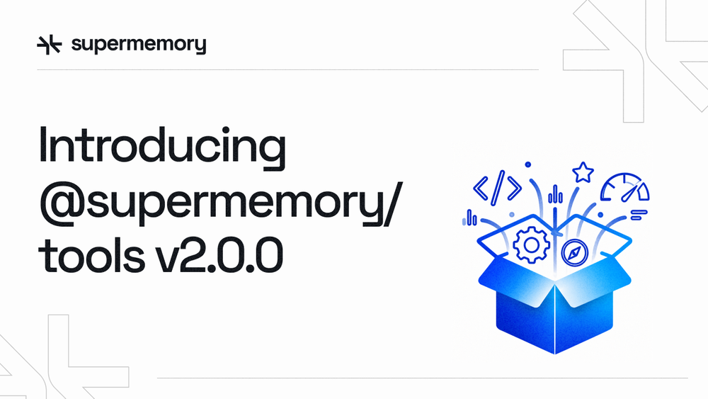 Introducing @supermemory/tools v2.0.0